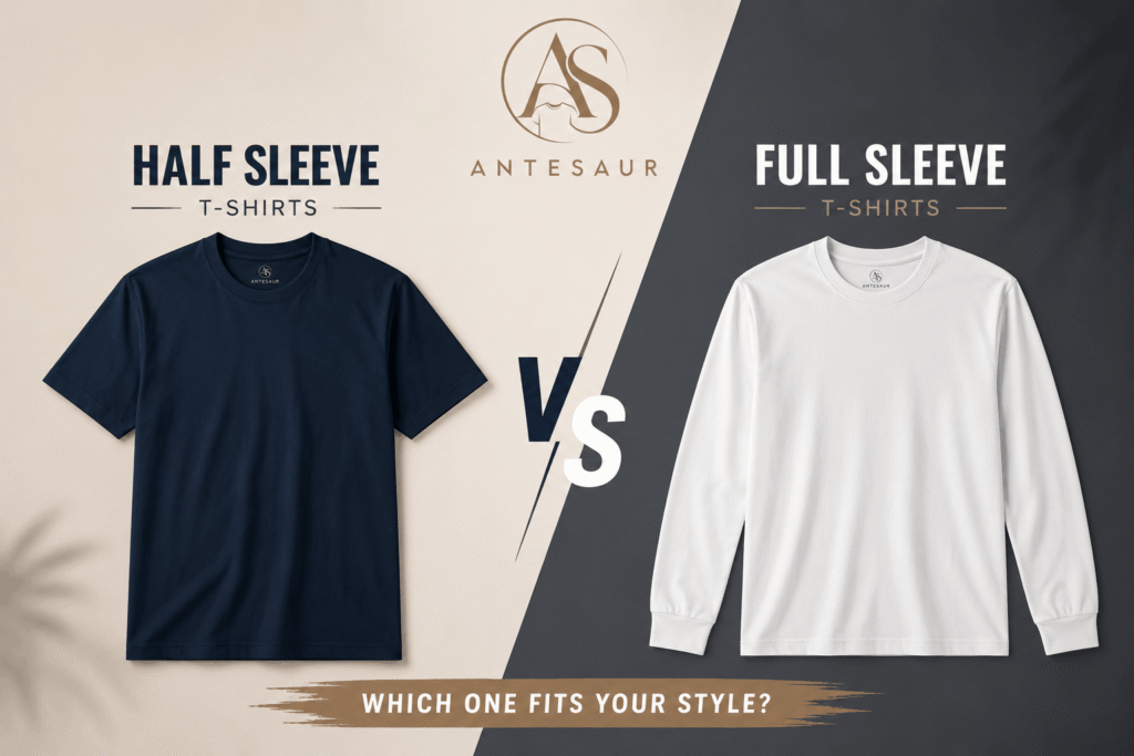 Full Sleeve vs Half Sleeve T-Shirts: Which One Should You Choose?